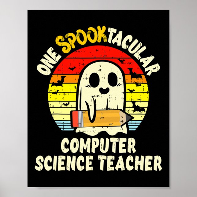 One Spooktacular Computer Science Teacher Hallowee Poster (Front)