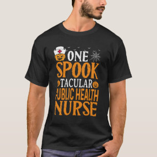 One Spooktacular Public Health Nurse Halloween T-Shirt
