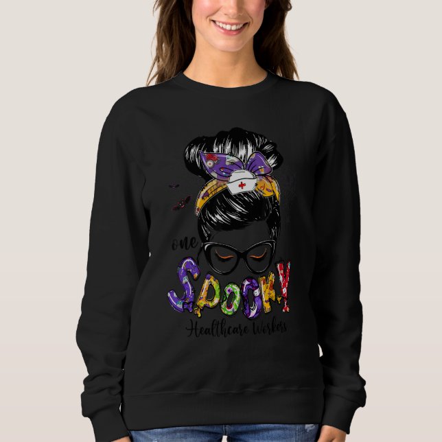 One Spooky Healthcare Worker Messy Bun Women Sweatshirt (Front)