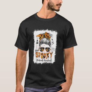One Spooky Medical Assistant Halloween Messy Bun T-Shirt