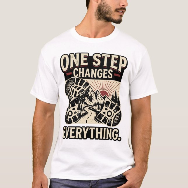 One Step Changes Everything Motivational Mountain  T-Shirt (Front)
