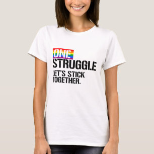 One Struggle Let's Stick Together T-Shirt