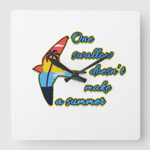 One Swallow Doesn’t Make a Summer Square Wall Clock