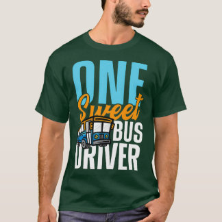 One Sweet Bus Driver for bus drivers T-Shirt
