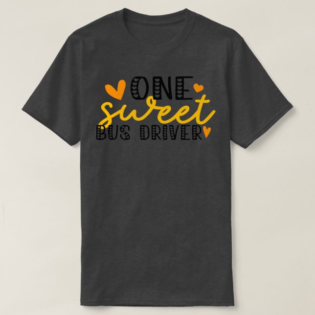 One Sweet Bus Driver School Bus Driver Appreciatio T-Shirt (Design Front)