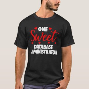 One Sweet Database Administrator Shirts Valentines