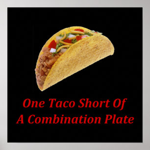 One Taco Short Of A Combination Plate Poster