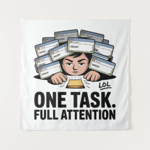 One Task. Full Attention Tapestry