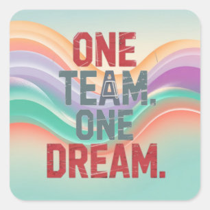 One Team. One Dream 1 Square Sticker