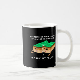One Tectonic Plate Bumped Into Another T Shirt  Coffee Mug