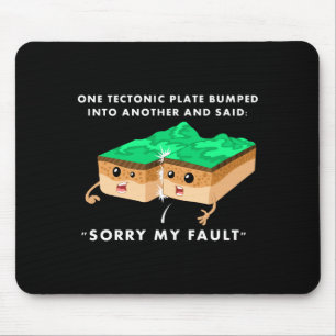 One Tectonic Plate Bumped Into Another T Shirt Mouse Pad