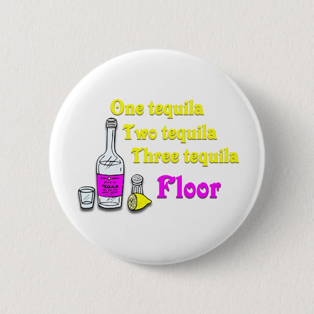 One Tequila Two Tequila Three Tequila Floor #2 6 Cm Round Badge (Front)