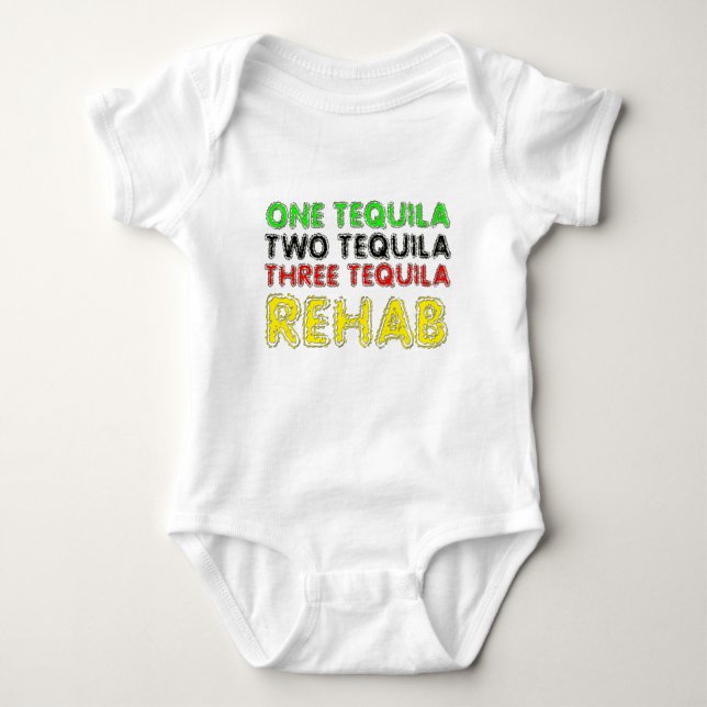 One Tequila, Two Tequila, Three Tequila, Rehab Baby Bodysuit (Front)