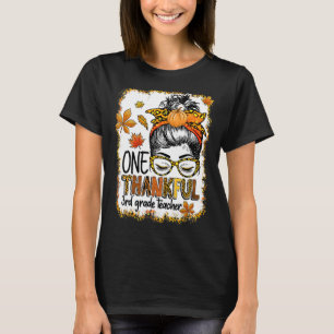 One Thankful 3rd Grade Teacher Messy Bun Thanksgiv T-Shirt