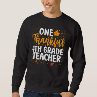 One Thankful 4th Grade Teacher Autumn Thanksgiving Sweatshirt