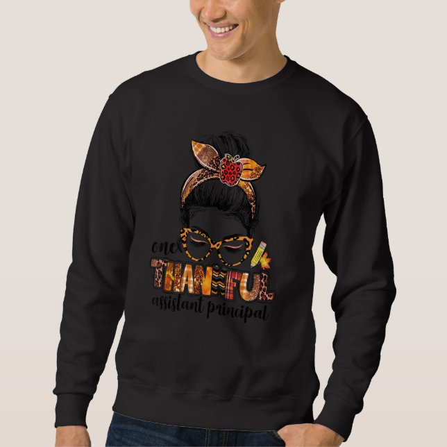 One Thankful Assistant Principal Messy Bun Fall Th Sweatshirt (Front)