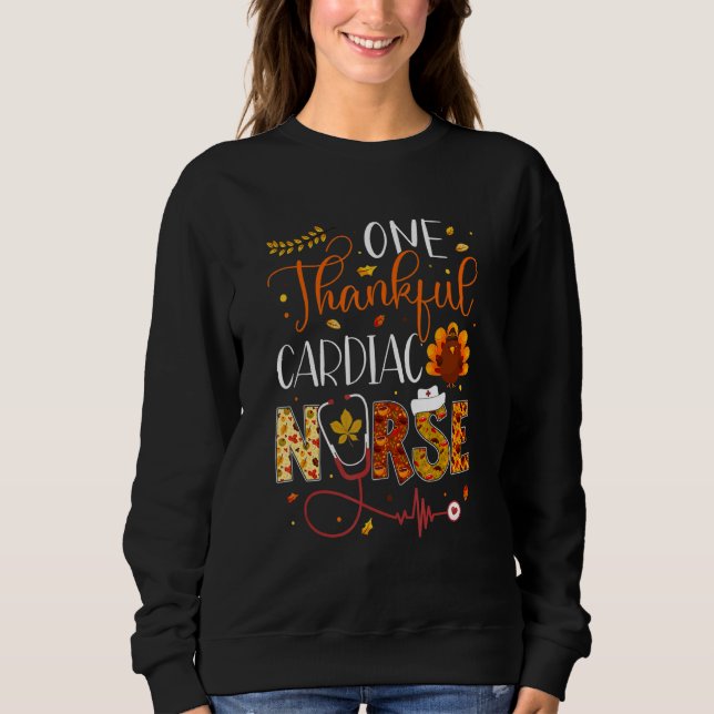 One Thankful Cardiac Nurse Thanksgiving Day Nurse  Sweatshirt (Front)