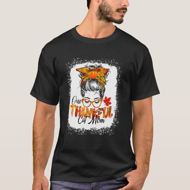 One Thankful Cat Mom Thanksgiving Messy Bun Cute F T-Shirt (Front)