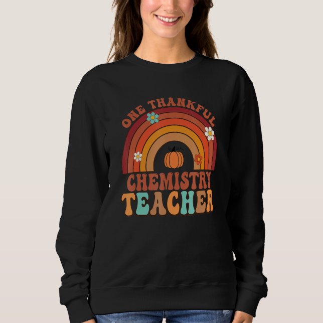 One Thankful Chemistry Teacher Groovy Thanksgiving Sweatshirt (Front)