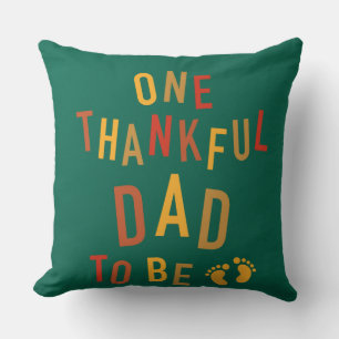 One Thankful Dad To Be Thanksgiving Pregnancy Anno Cushion