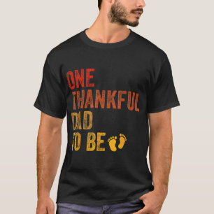 One Thankful Dad To Be Thanksgiving Pregnancy Anno T-Shirt
