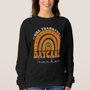 One Thankful Daycare Teacher Autumn Rainbow Teache Sweatshirt