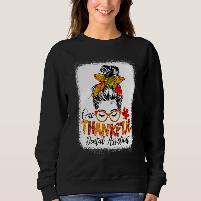 One Thankful Dental Assistant Messy Bun Fall Thank Sweatshirt (Front)
