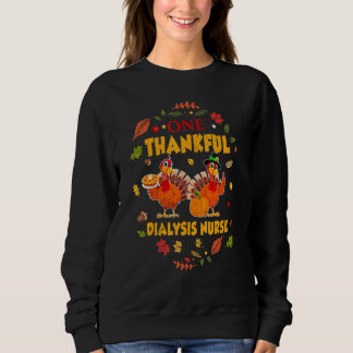 One Thankful Dialysis Nurse Cute Thanksgiving Sweatshirt