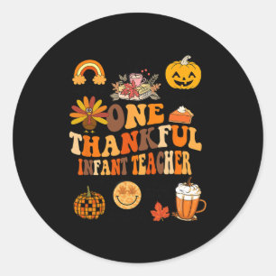 One Thankful Infant Teacher Thanksgiving Retro Gro Classic Round Sticker