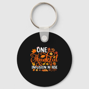 One Thankful Infusion Nurse Funny Fall Autumn Than Key Ring