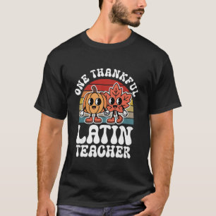One Thankful Latin Teacher Funny Autumn Thanksgivi T-Shirt
