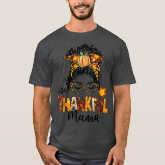 One Thankful Mama Funny Messy Bun Fall Autumn Than T-Shirt