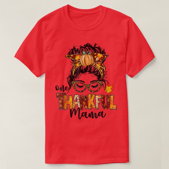 One Thankful Mama Funny Messy Bun Fall Autumn Than T-Shirt (Design Front)