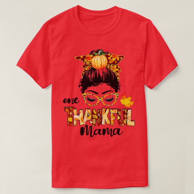One Thankful Mama Funny Messy Bun Fall Autumn Than T-Shirt (Design Front)