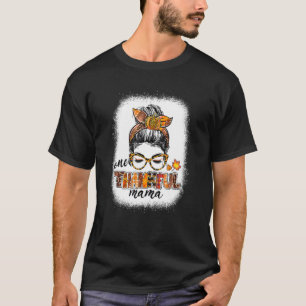 One Thankful Mama Messy Bun Fall Autumn Thanksgivi T-Shirt