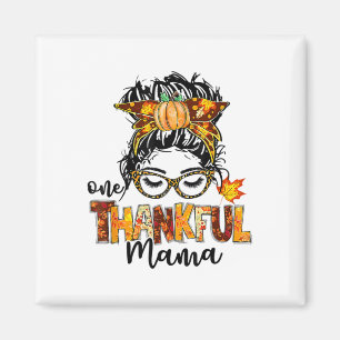 One Thankful Mama Messy Bun Hair Fall Funny Thanks Magnet