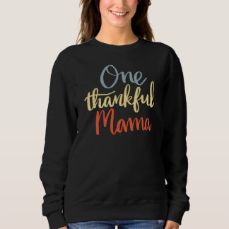 One Thankful Mama Thanksgiving Sweatshirt