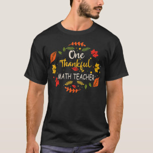 One Thankful Math Teacher Thanksgiving Gift T-Shirt