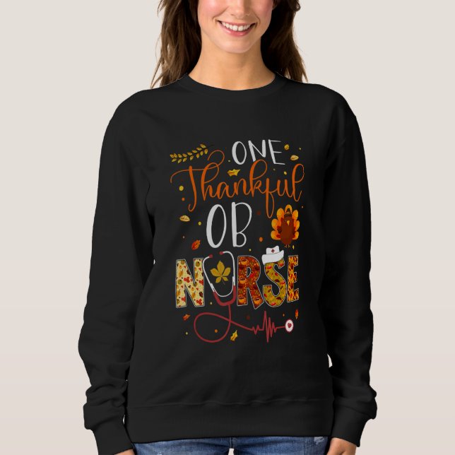 One Thankful OB Nurse Thanksgiving Day Nurse Turke Sweatshirt (Front)
