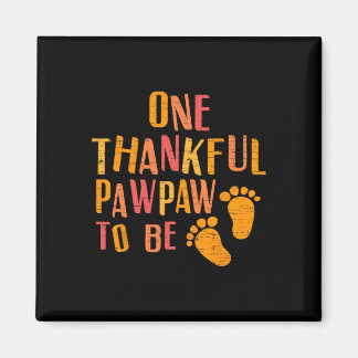 One Thankful Pawpaw To Be Pregnancy Announcement  Magnet