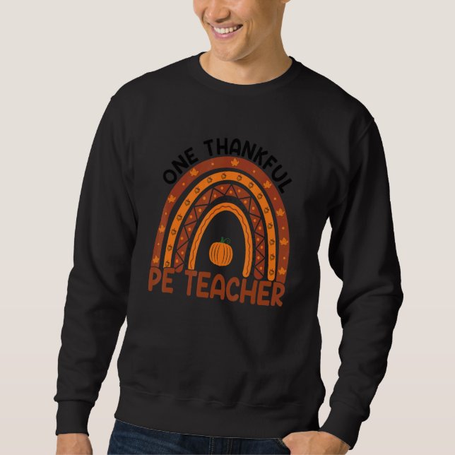One Thankful PE Teacher Rainbow Fall Thanksgiving  Sweatshirt (Front)