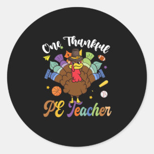 One Thankful Pe Teacher Turkey Thanksgiving Classic Round Sticker