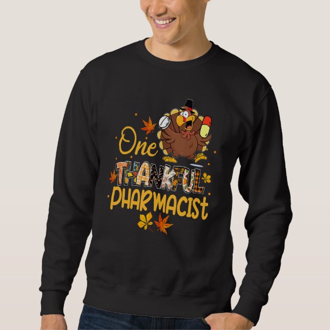 One Thankful Pharmacist Turkey Pilgrim Hat Thanksg Sweatshirt (Front)
