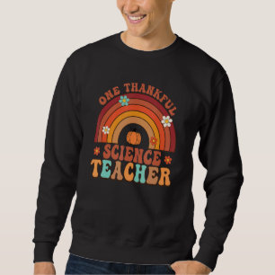 One Thankful Science Teacher Groovy Thanksgiving R Sweatshirt