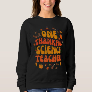 One Thankful Science Teacher Retro Fall Thanksgivi Sweatshirt