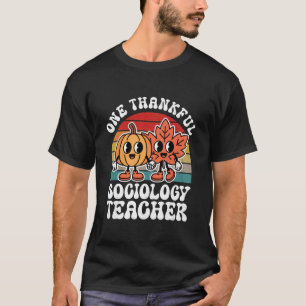 One Thankful Sociology Teacher Funny Autumn Thanks T-Shirt