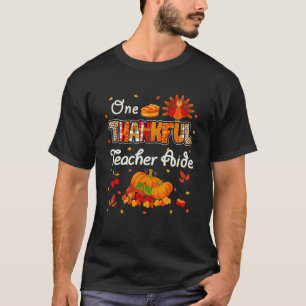 One Thankful Teacher Aide Turkey Fall Pumpkin Than T-Shirt
