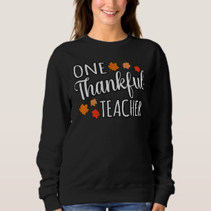 One Thankful Teacher Fun Turkey Thanksgiving Famil Sweatshirt