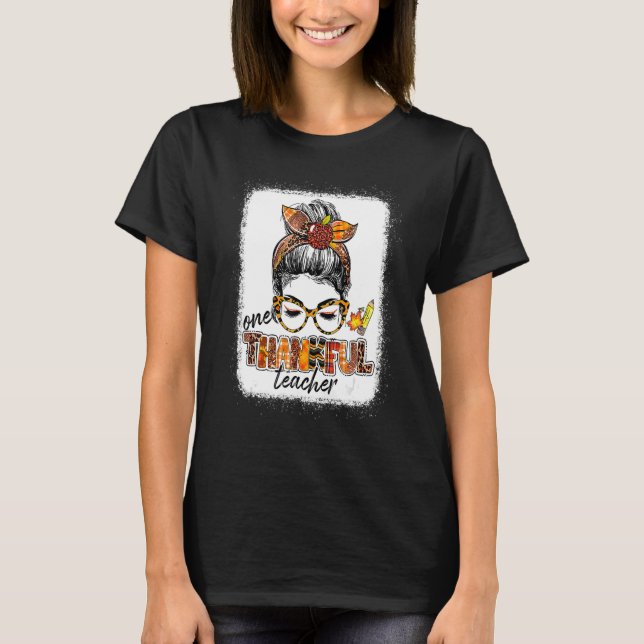 One Thankful Teacher Messy Bun Cute Fall Autumn Th T-Shirt (Front)