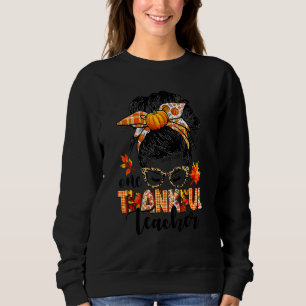 One Thankful Teacher Thanksgiving Messy Bun Fall A Sweatshirt
